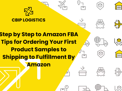 Step by Step to Amazon FBA. Tips for Ordering Your First Product Samples to Shipping to Fulfillment By Amazon