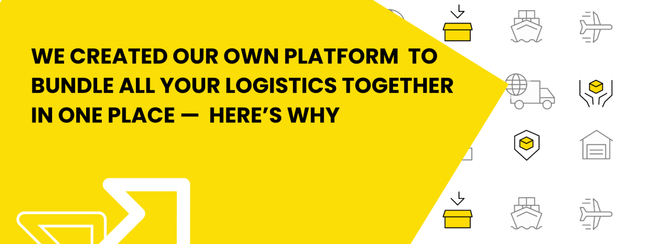 We Created Our Own Logistics Platform to Bundle All Your Logistics Together In One Place — Here’s Why