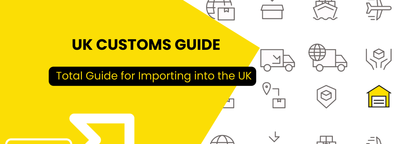 Clearing UK Customs: Our Guide on Importing into the UK