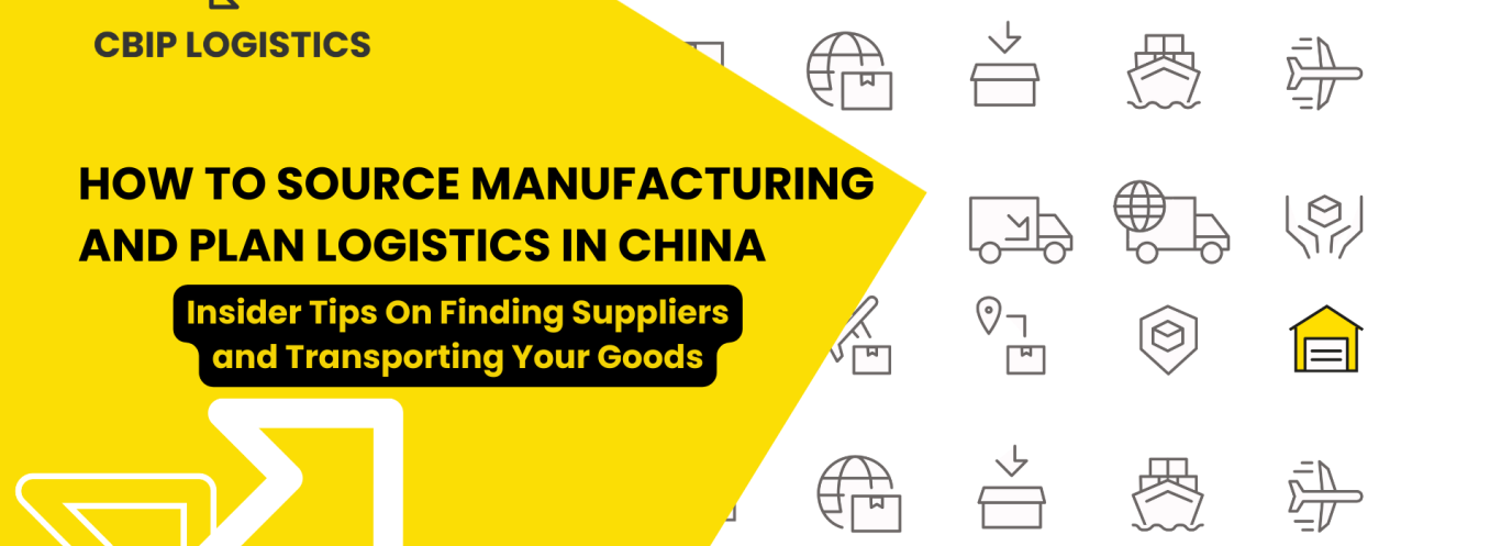 How to Source Manufacturing and Plan Logistics in China