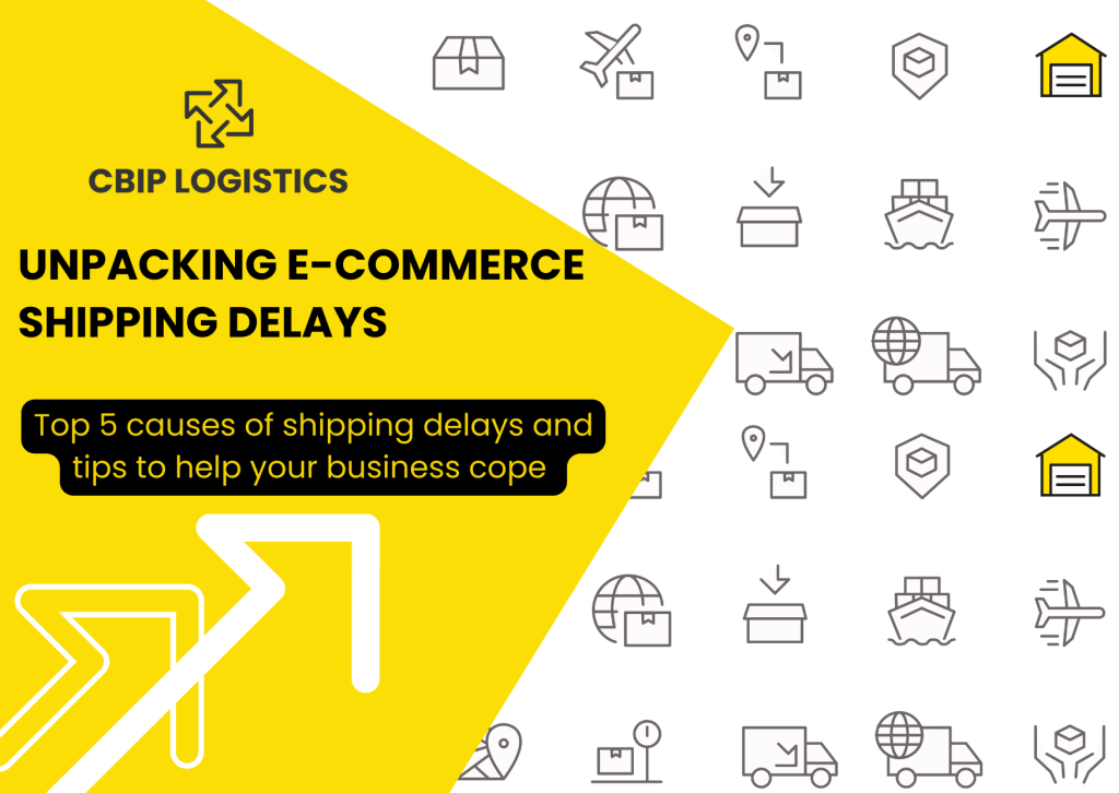 Unpacking the Top 5 Causes of Shipping Delays CBIP Logistics